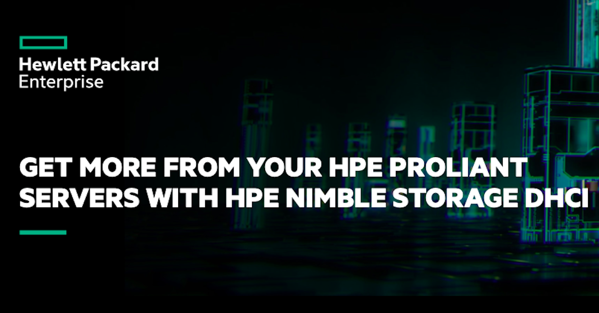 Get More From Your HPE ProLiant Servers With HPE Nimble dHCI 