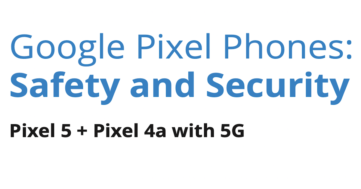 Google Pixel Phones: Safety and Security