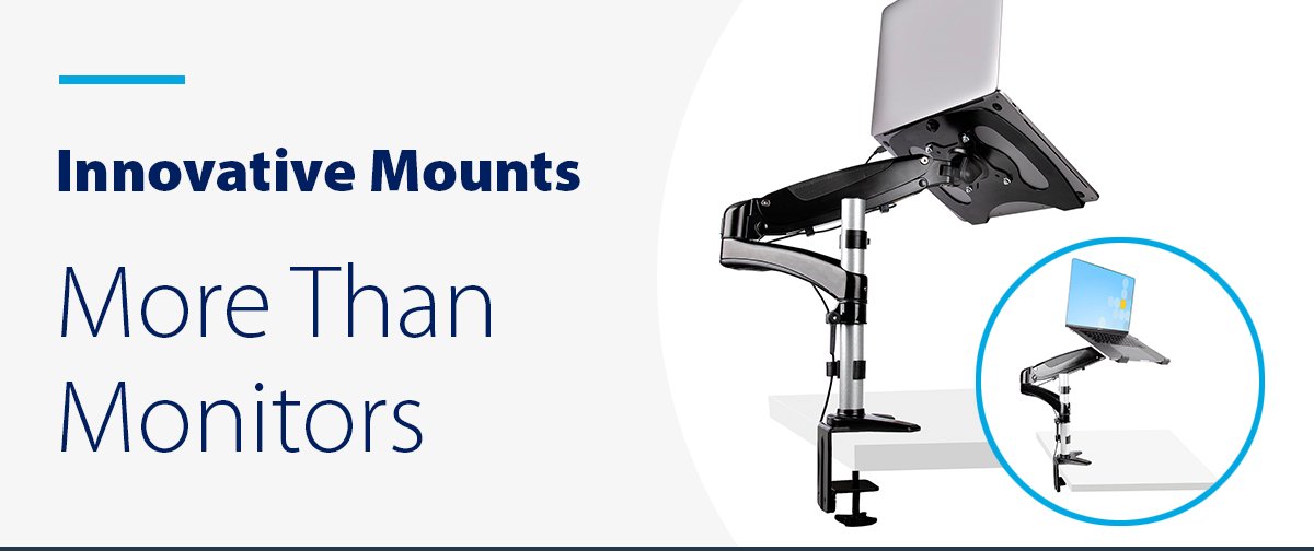 Innovative Mounts for More than Monitors