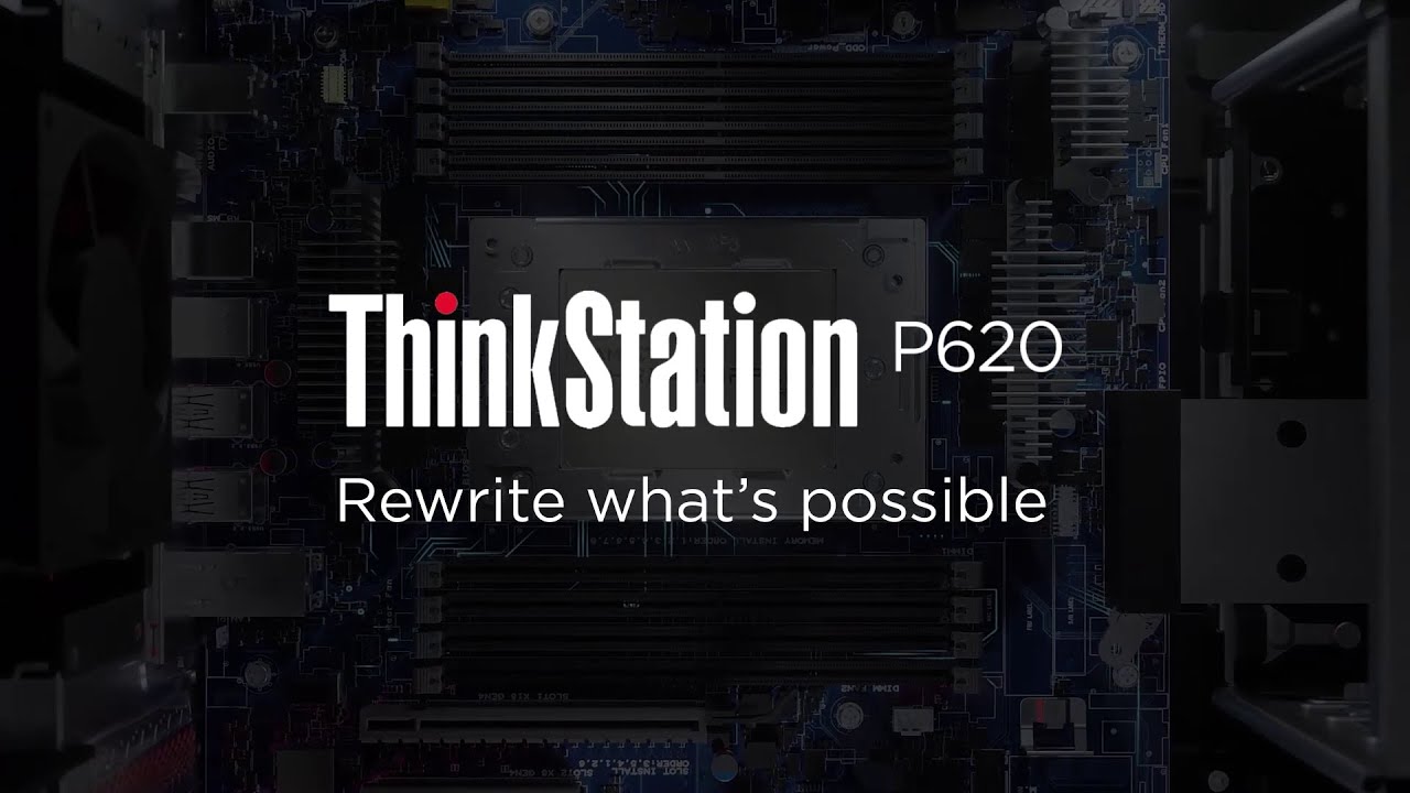 Rewrite What’s Possible with the ThinkStation P620