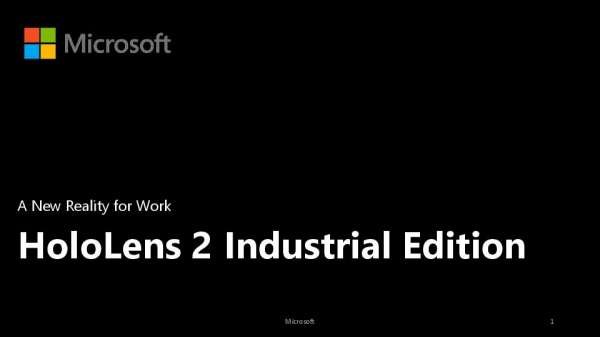 HoloLens 2 Industrial Edition: A New Reality for Work