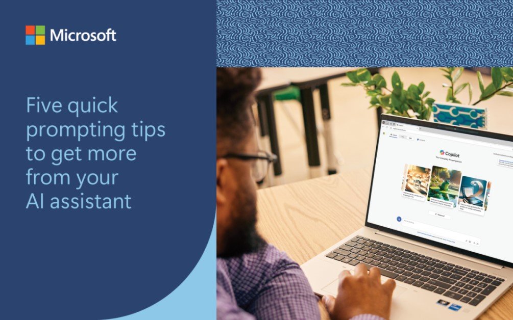 Five quick prompting tips to get more from your AI assistant
