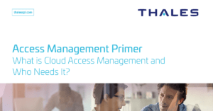 Read more about the article Access Management Primer: What is Cloud Access Management and Who Needs It?