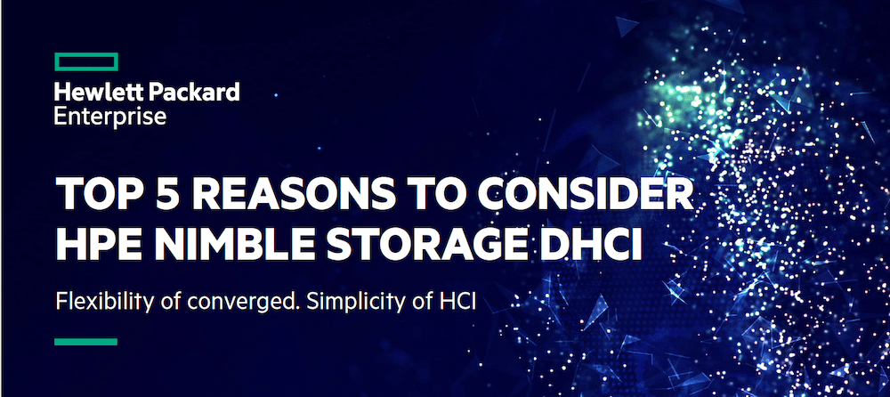 You are currently viewing Top 5 Reasons to Consider HPE Nimble Storage DHCI