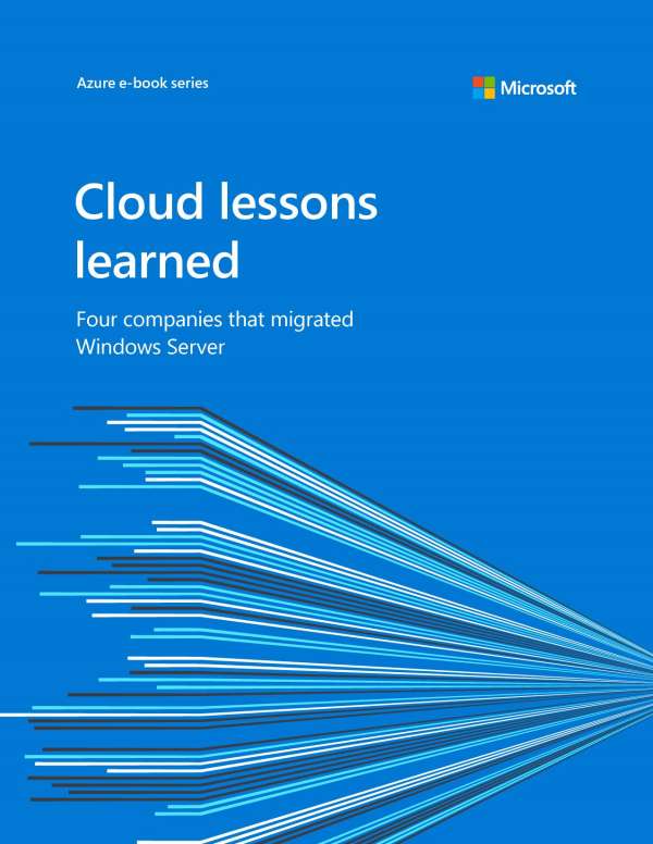 You are currently viewing Cloud lessons learned: Four companies that migrated Windows Server