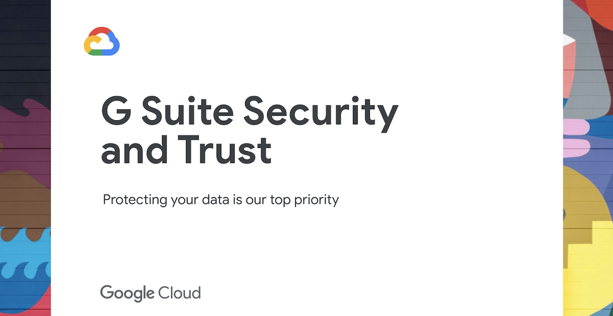 You are currently viewing G Suite Security and Trust: Protecting your data is our top priority