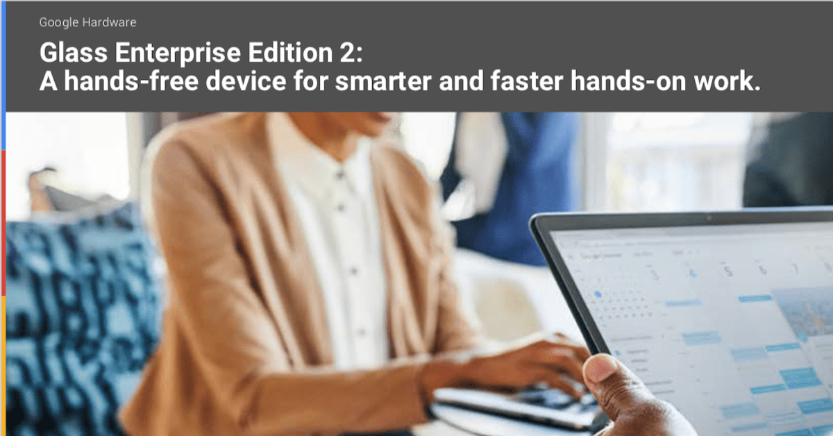 You are currently viewing Glass Enterprise Edition 2: Smarter and Faster Hands-on Work