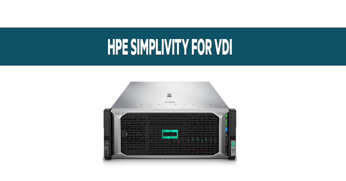 You are currently viewing Rapidly Enable Your Remote Workers With HPE SimpliVity for VDI