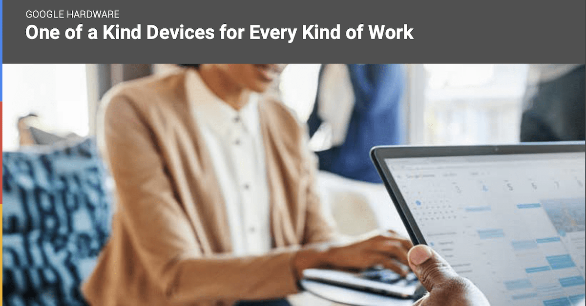 You are currently viewing Google Hardware: One of a Kind Devices for Every Kind of Work