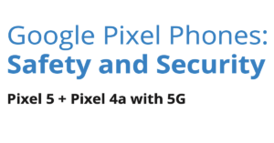 Read more about the article Google Pixel Phones: Safety and Security