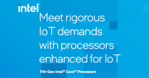 Read more about the article Meet rigorous IoT demands with processors enhanced for IoT – 11th Gen Intel® Core™ processors