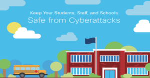 Read more about the article Keep Your Students, Staff, and Schools Safe from Cyberattacks