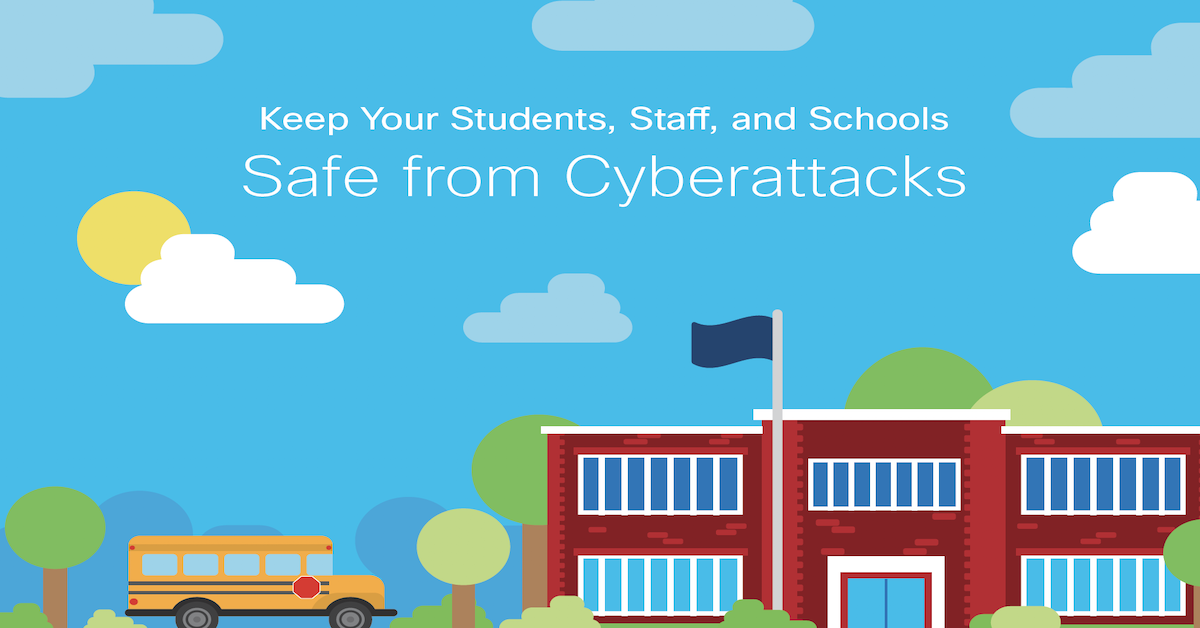 You are currently viewing Keep Your Students, Staff, and Schools Safe from Cyberattacks