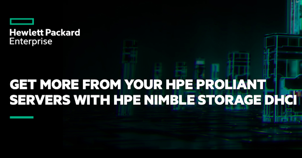 You are currently viewing Get More From Your HPE ProLiant Servers With HPE Nimble dHCI 