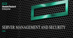 Read more about the article HPE Server Management and Security