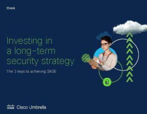 Read more about the article Investing in a long-term security strategy – the 3 keys to achieving SASE