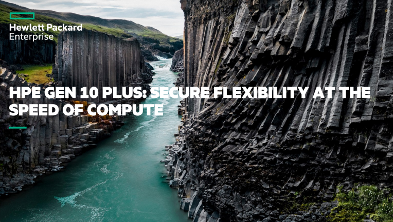 You are currently viewing HPE Gen10 Plus: Secure Flexibility at the Speed of Compute
