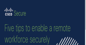 Read more about the article Five tips to enable a remote workforce securely