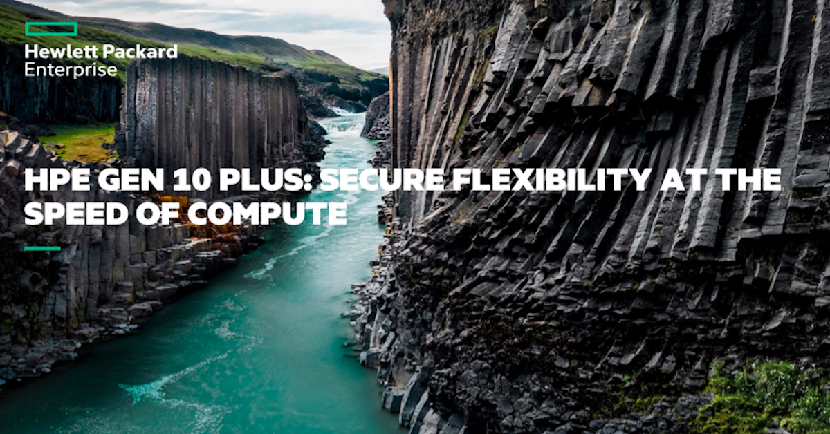 You are currently viewing HPE Gen10 Plus: Secure Flexibility at the Speed of Compute