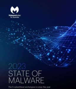 Read more about the article Report — 2-23 State of Malware: The 5 cyberthreat archetypes to stop this year.