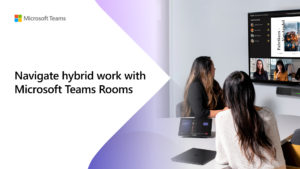 Read more about the article Navigate hybrid work with Microsoft Teams Rooms