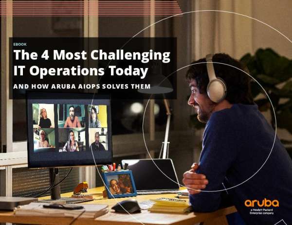You are currently viewing The 4 Most Challenging IT Operations Today and How Aruba AIOps Solves Them