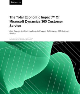 Read more about the article The Total Economic Impact ™ of Microsoft Dynamics 365 Customer Service