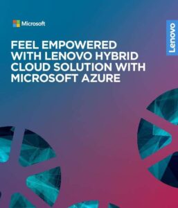 Read more about the article Feel Empowered with Lenovo Hybrid Cloud Solution with Microsoft Azure